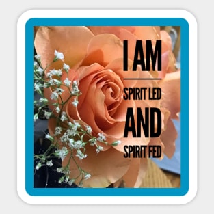 I AM SPIRIT LED AND SPIRIT FED Sticker